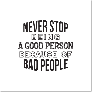 Never Stop Being a Good Person Quotes Posters and Art